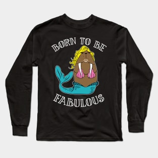 Born To Be Fabulous Long Sleeve T-Shirt